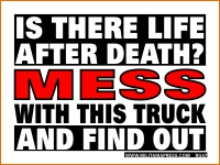 Is There Life After Death? Mess With This Truck And Find Out